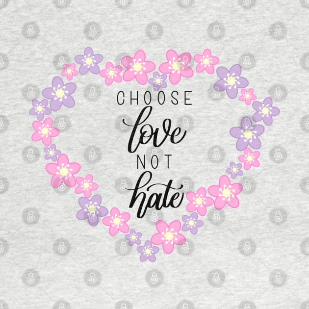 Choose Love Not Hate - Sakura - Modern Calligraphy Hand Lettering by Kelly Gigi